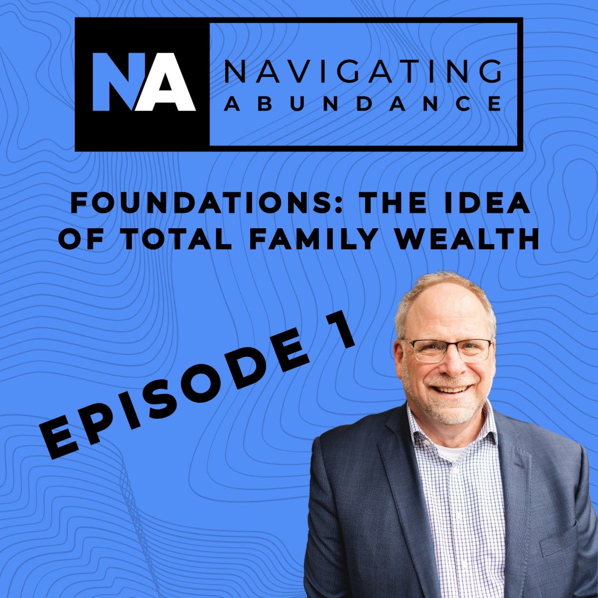 Navigating Abundance Foundations: The Idea of Total Family&nbsp;Wealth