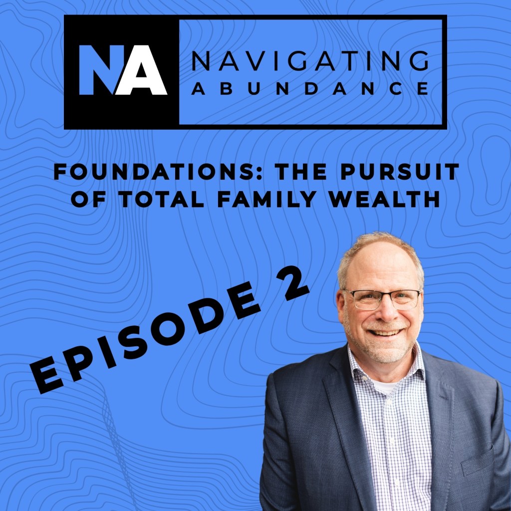 Navigating Abundance Foundations: The Pursuit of Total Family&nbsp;Wealth