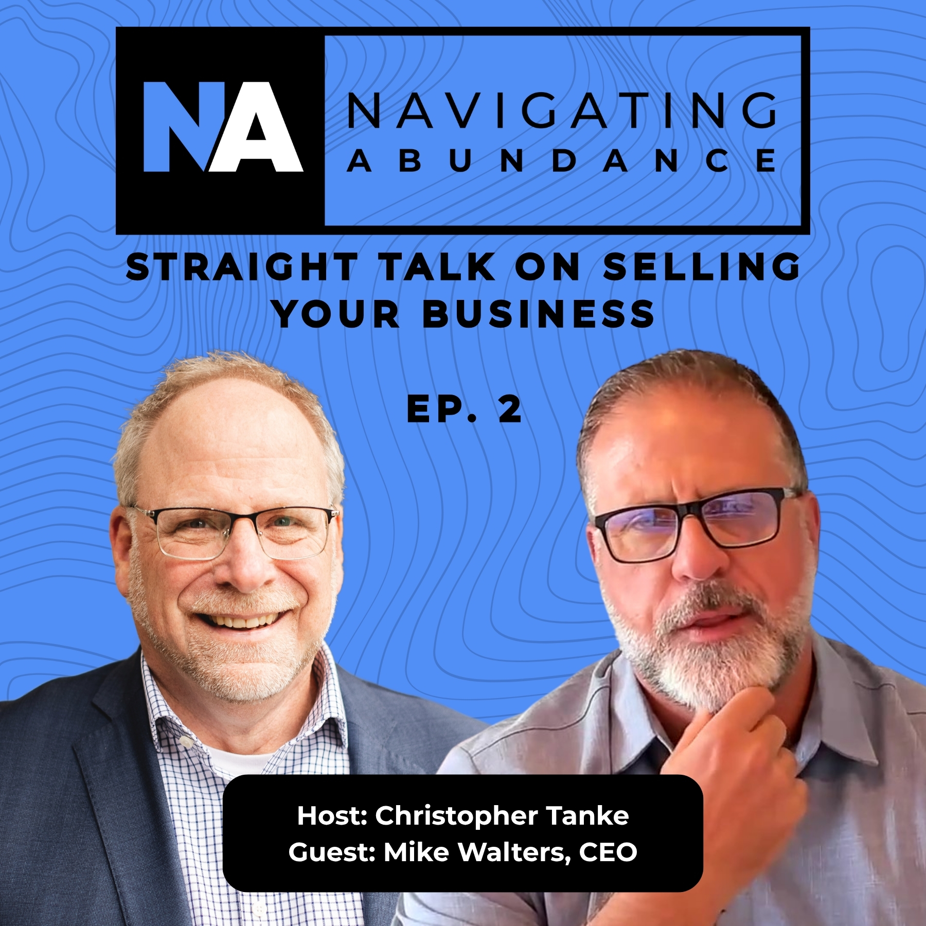 Straight Talk On Selling Your Business Ep. 2 with Mike Walters, CEO of USA Financial