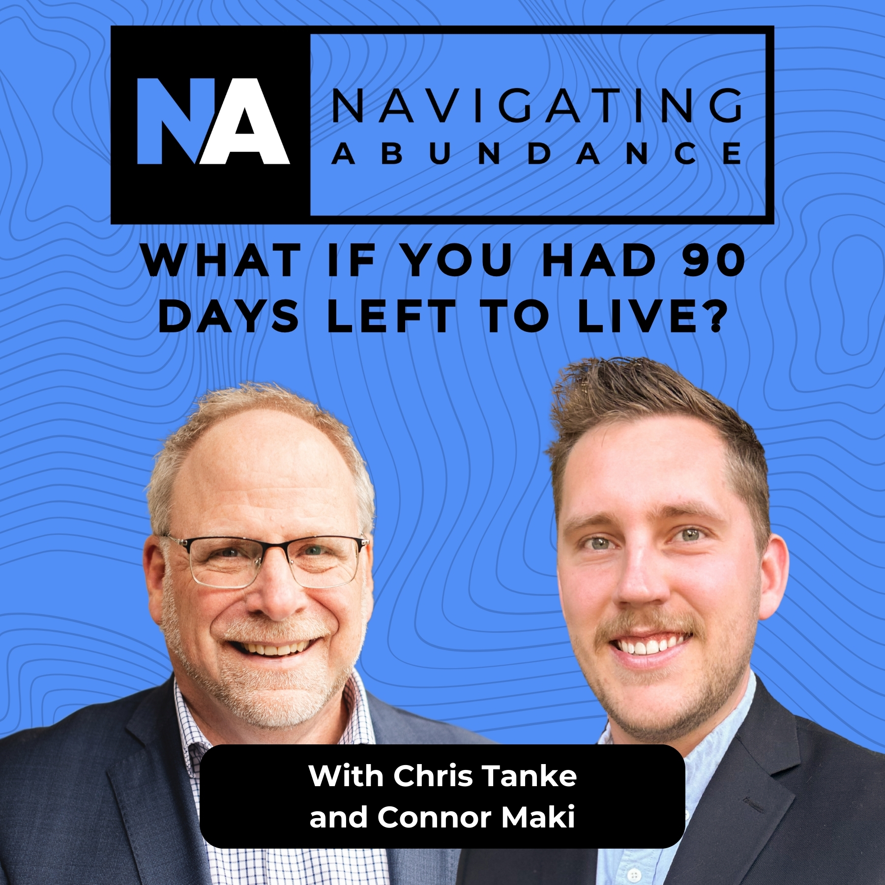 What if you had 90 days left to live?