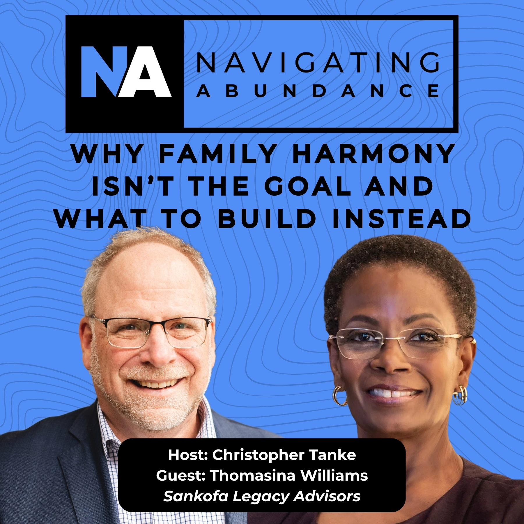 Why Family Harmony isn’t the goal and what to build instead | Thomasina Williams of Sankofa Legacy Advisors