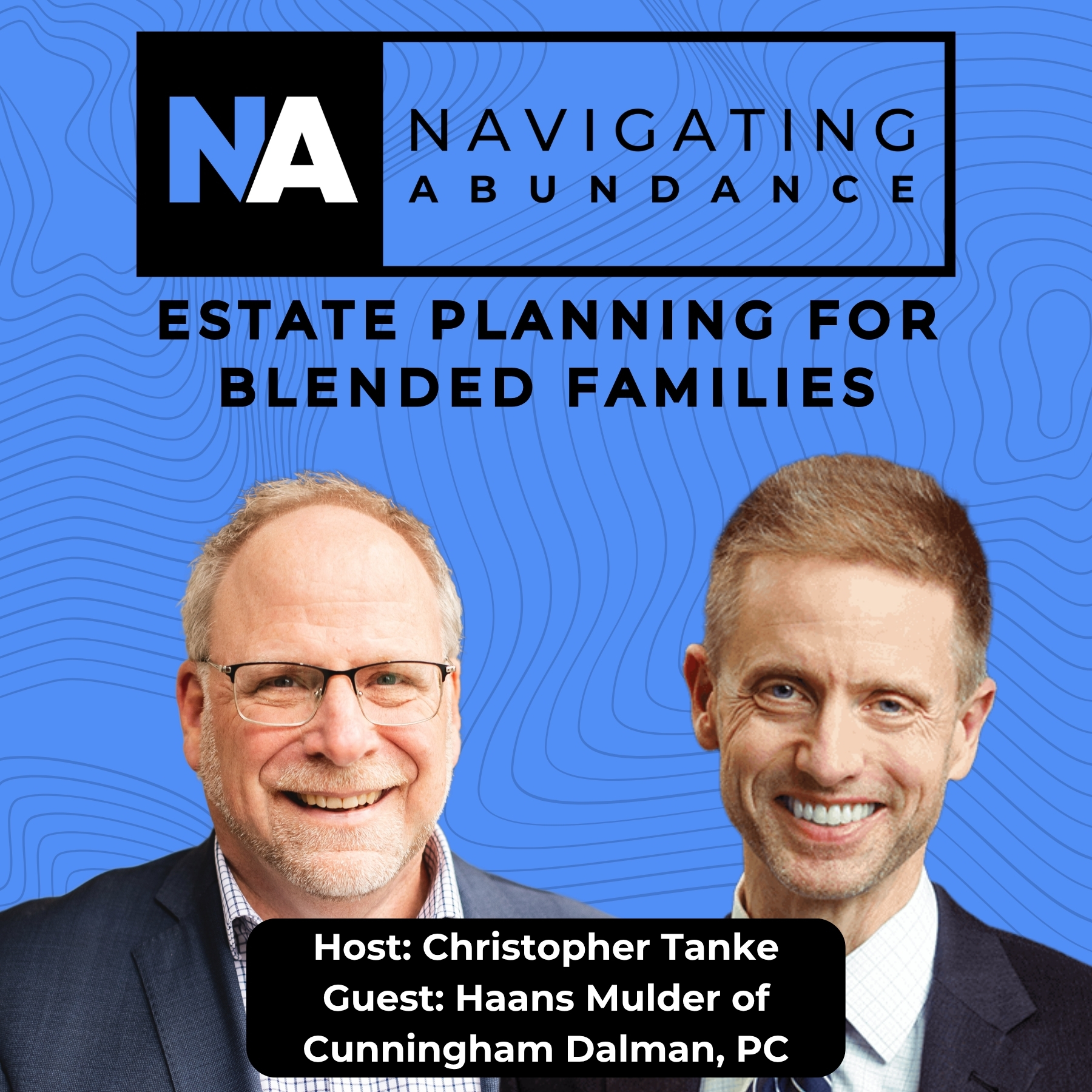 Estate Planning for Blended Familes w/Haans Mulder of Cunningham Dalman, PC